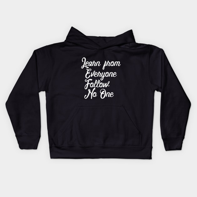 Learn from Everyone but Follow No One Kids Hoodie by ballhard